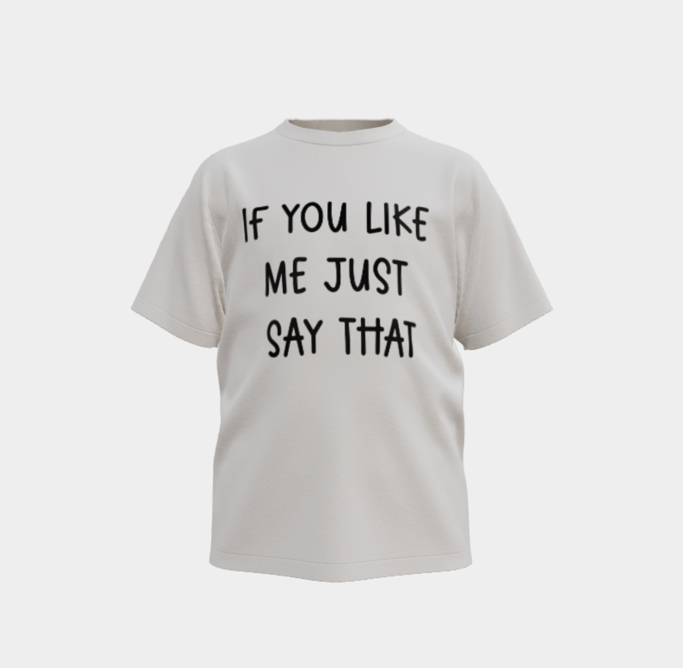If You Like Me, Just Say That – Minimal Tee