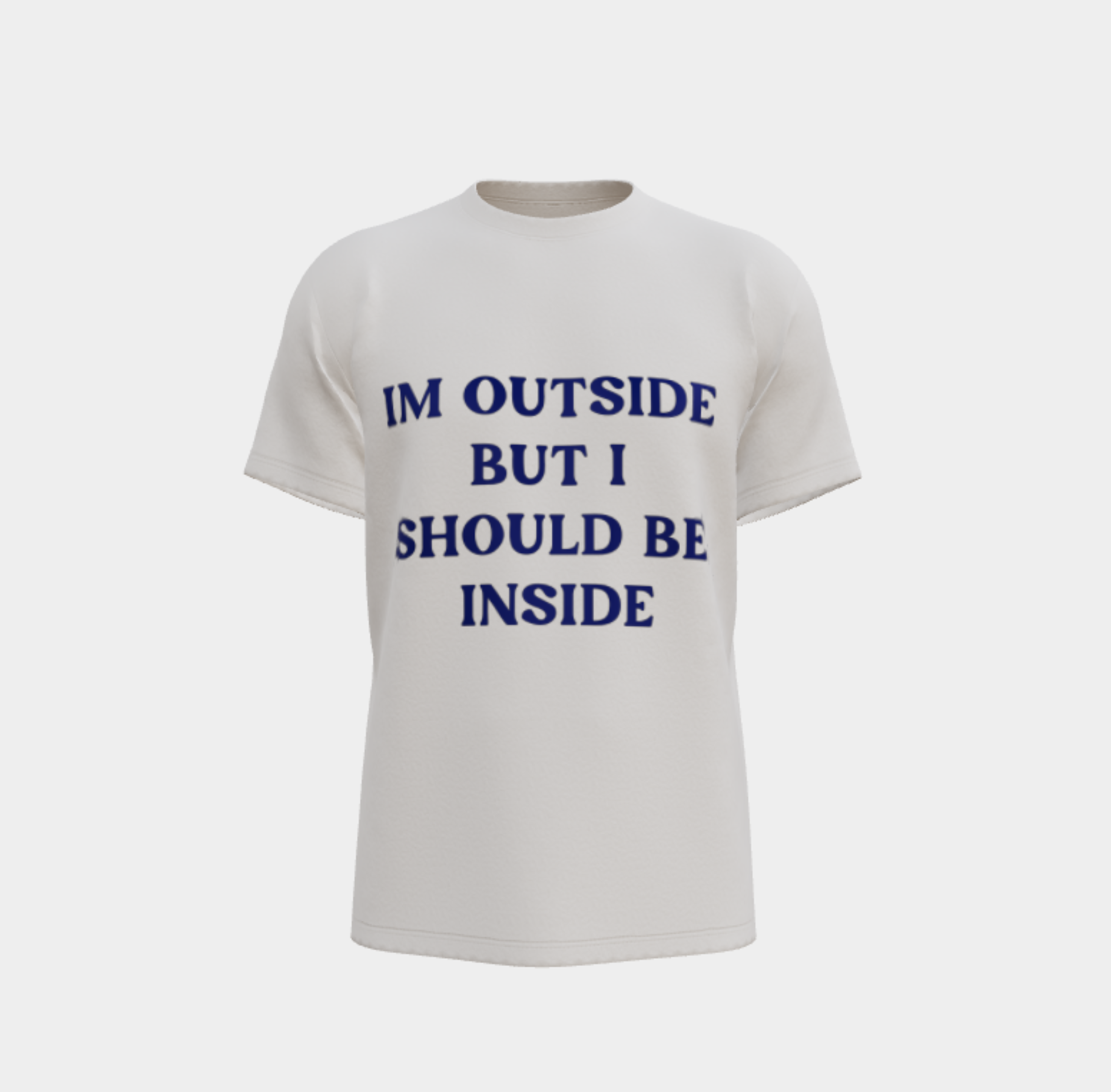 I’m Outside… But I Should Be Inside Tee