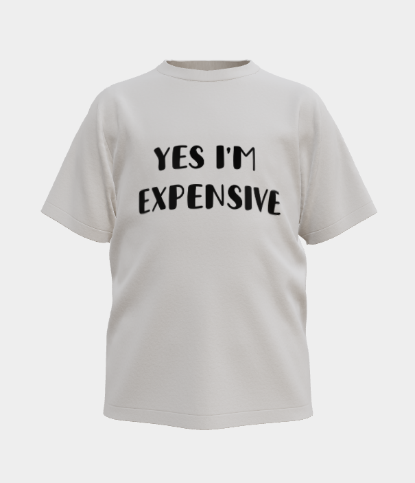 Yes, I’m Expensive. – Luxury Minimal Tee